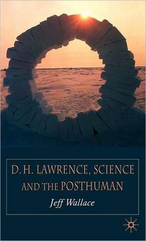 D.H. Lawrence, Science and the Posthuman de J. Wallace