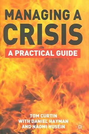 Managing A Crisis: A Practical Guide de T. Curtin