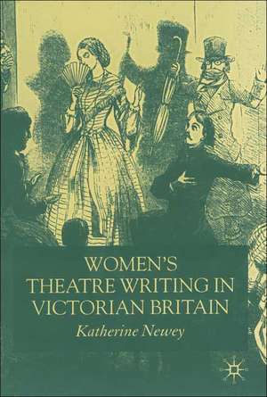 Women's Theatre Writing in Victorian Britain de K. Newey