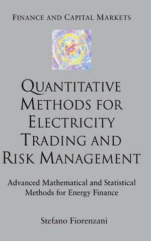 Quantitative Methods for Electricity Trading and Risk Management: Advanced Mathematical and Statistical Methods for Energy Finance de S. Fiorenzani