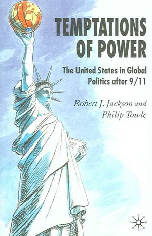 Temptations of Power: The United States in Global Politics After 9/11 de R. Jackson