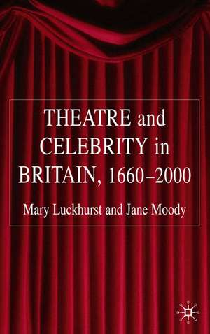 Theatre and Celebrity in Britain 1660-2000 de Mary Luckhurst