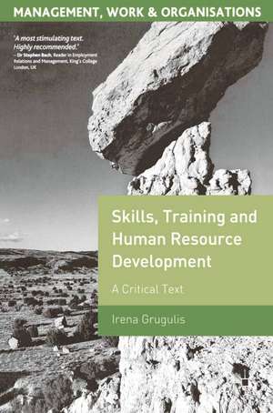 Skills, Training and Human Resource Development: A Critical Text de Irena Grugulis