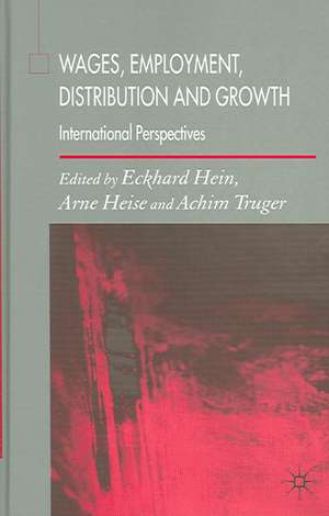 Wages, Employment, Distribution and Growth: International Perspectives de E. Hein