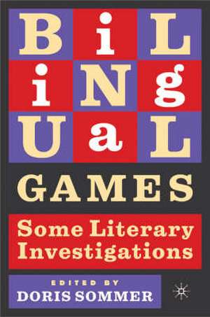 Bilingual Games: Some Literary Investigations de D. Sommer