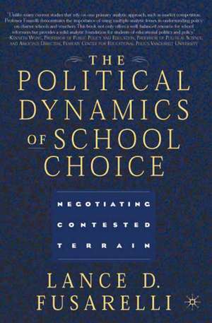 The Political Dynamics of School Choice: Negotiating Contested Terrain de L. Fusarelli