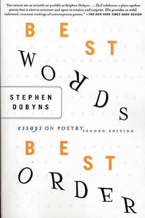 Best Words, Best Order: Essays on Poetry de S. Dobyns