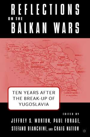 Reflections on the Balkan Wars: Ten Years After the Break-Up of Yugoslavia de J. Morton