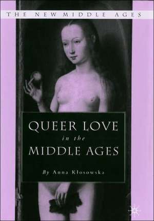 Queer Love in the Middle Ages de Kenneth A. Loparo