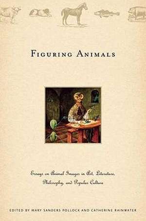 Figuring Animals: Essays on Animal Images in Art, Literature, Philosophy and Popular Culture de M. Pollock