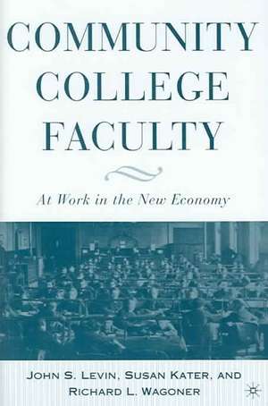 Community College Faculty: At Work in the New Economy de J. Levin