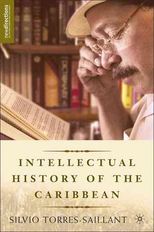 An Intellectual History of the Caribbean de S. Torres-Saillant