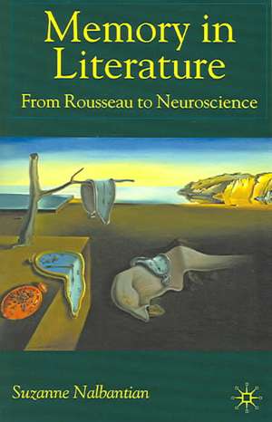 Memory in Literature: From Rousseau to Neuroscience de S. Nalbantian