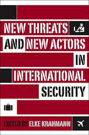 New Threats and New Actors in International Security de E. Krahmann