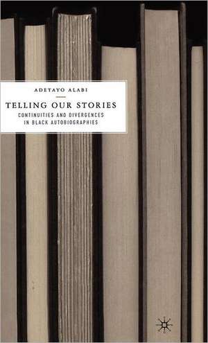 Telling Our Stories: Continuities and Divergences in Black Autobiographies de A. Alabi