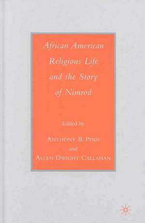 African American Religious Life and the Story of Nimrod de A. Pinn