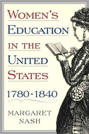 Women's Education in the United States, 1780-1840 de M. Nash