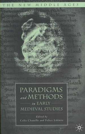 Paradigms and Methods in Early Medieval Studies de C. Chazelle