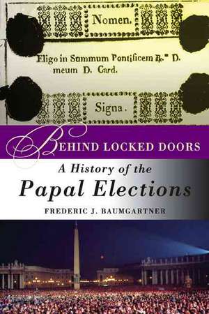 Behind Locked Doors: A History of the Papal Elections de F. Baumgartner