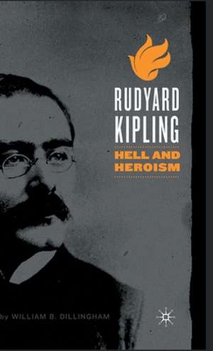 Rudyard Kipling: Hell and Heroism de W. Dillingham