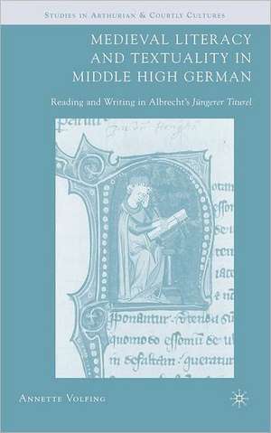 Medieval Literacy and Textuality in Middle High German: Reading and Writing in Albrecht's Jüngerer Titurel de A. Volfing