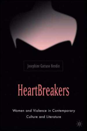 Heartbreakers: Women and Violence in Contemporary Culture and Literature de J. Hendin