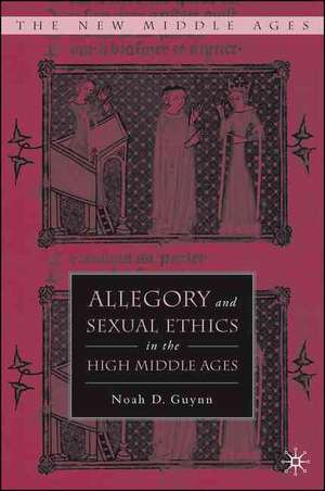 Allegory and Sexual Ethics in the High Middle Ages de N. Guynn