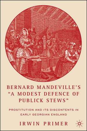 Bernard Mandeville’s “A Modest Defence of Publick Stews”: Prostitution and Its Discontents in Early Georgian England de I. Primer