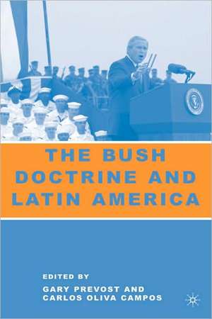 The Bush Doctrine and Latin America de G. Prevost