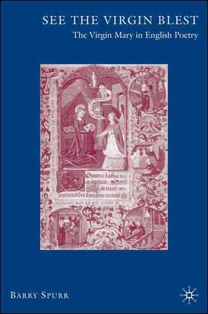 See the Virgin Blest: The Virgin Mary in English Poetry de B. Spurr