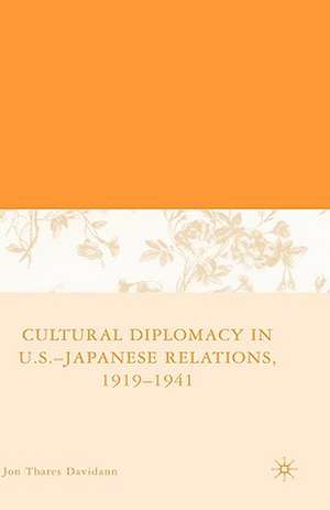 Cultural Diplomacy in U.S.-Japanese Relations, 1919-1941 de J. Davidann