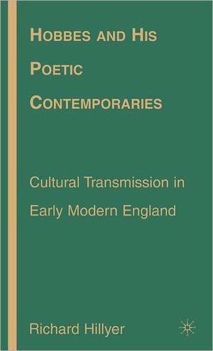 Hobbes and His Poetic Contemporaries: Cultural Transmission in Early Modern England de R. Hillyer