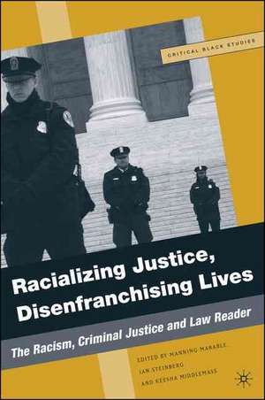 Racializing Justice, Disenfranchising Lives: The Racism, Criminal Justice, and Law Reader de M. Marable