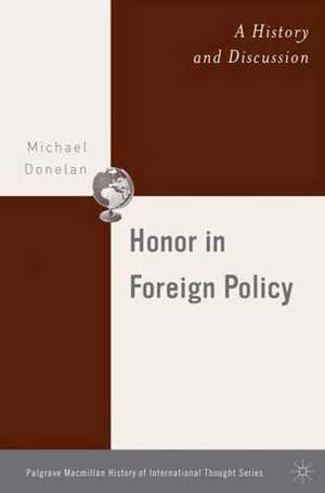 Honor in Foreign Policy: A History and Discussion de M. Donelan