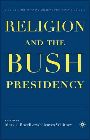 Religion and the Bush Presidency de M. Rozell