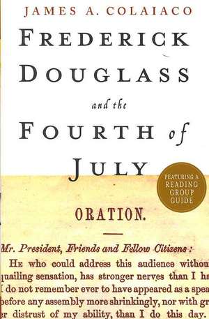 Frederick Douglass and the Fourth of July de James A. Colaiaco