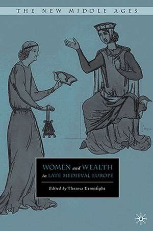 Women and Wealth in Late Medieval Europe de T. Earenfight