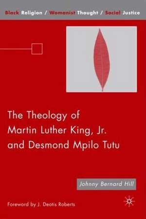 The Theology of Martin Luther King, Jr. and Desmond Mpilo Tutu de J. Hill