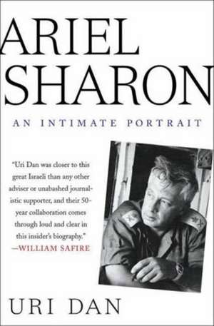 Ariel Sharon: An Intimate Portrait de Uri Dan