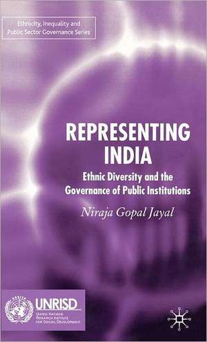 Representing India: Ethnic Diversity and the Governance of Public Institutions de N. Jayal