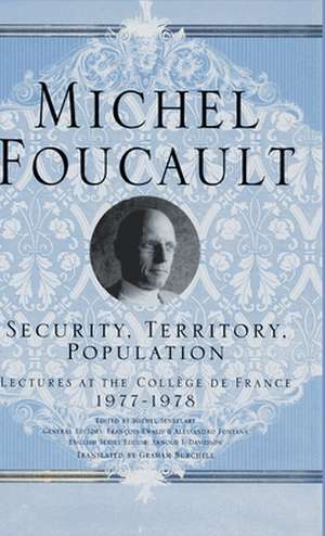 Security, Territory, Population: Lectures at the College De France, 1977 - 78 de M. Foucault