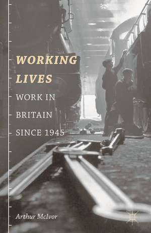 Working Lives: Work in Britain Since 1945 de Arthur McIvor