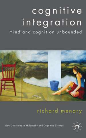 Cognitive Integration: Mind and Cognition Unbounded de R. Menary