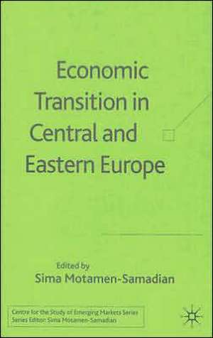 Economic Transition in Central and Eastern Europe de S. Motamen-Samadian