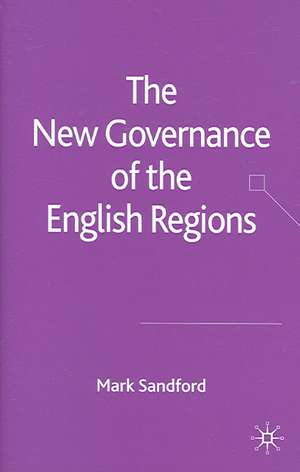 The New Governance of the English Regions de M. Sandford