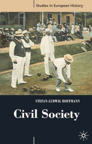 Civil Society: 1750-1914 de Stefan-Ludwig Hoffmann