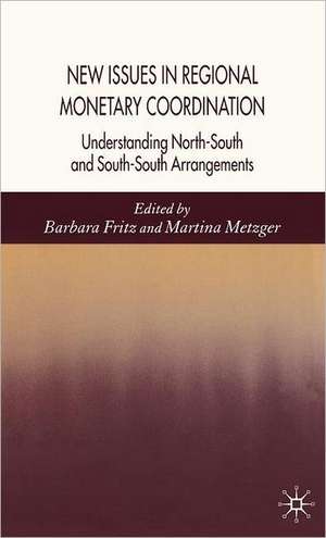 New Issues in Regional Monetary Coordination: Understanding North-South and South-South Arrangements de B. Fritz