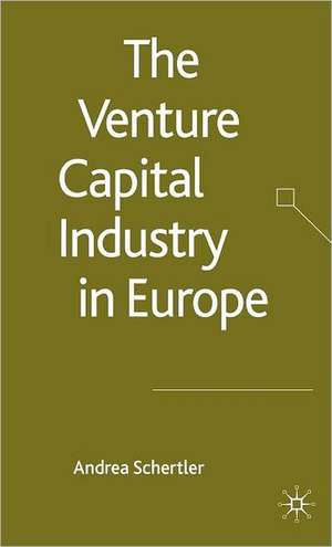 The Venture Capital Industry in Europe de A. Schertler