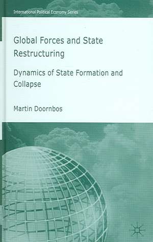 Global Forces and State Restructuring: Dynamics of State Formation and Collapse de M. Doornbos