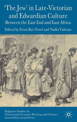 'The Jew' in Late-Victorian and Edwardian Culture: Between the East End and East Africa de E. Bar-Yosef